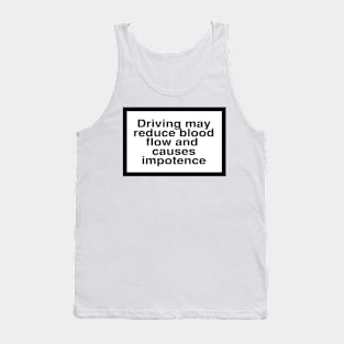 Health Warning: Driving may reduce blood flow and cause impotence Tank Top